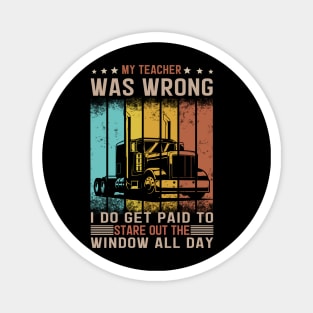 My Teacher Was Wrong Truck Driver Magnet